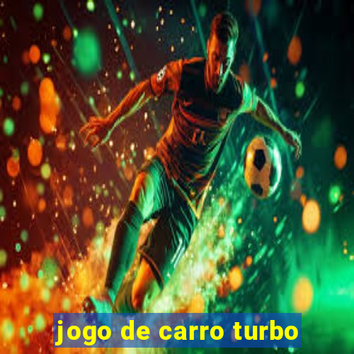 jogo de carro turbo